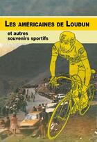 Couverture du livre « Les américaines de Loudun et autres souvenirs sportifs » de Marc Vion aux éditions Petit Pave