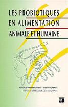 Couverture du livre « Les probiotiques en alimentation animale et humaine » de Larpent Jean-Paul aux éditions Tec Et Doc