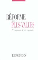 Couverture du livre « La reforme des plus-values - 1er commentaire et textes applicables. » de Crone R. Gelot B. aux éditions Defrenois