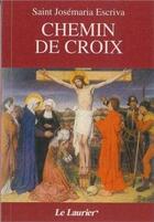 Couverture du livre « Chemin de croix » de Josemaria Escriva De Balaguer aux éditions Le Laurier