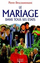 Couverture du livre « Le mariage dans tous ses etats » de Pierre Descouvemont aux éditions Jubile