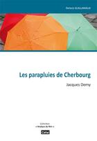 Couverture du livre « Les Parapluies De Cherbourg » de Patrice Guillamaud aux éditions Cefal