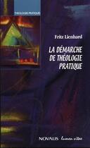 Couverture du livre « La démarche de théologie pratique » de Fritz Lienhard aux éditions Lumen Vitae