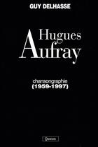 Couverture du livre « Hugues Aufray ; chansongraphie (1959-1997) » de Guy Delhasse aux éditions Quorum