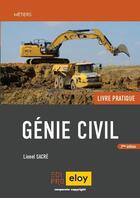 Couverture du livre « Génie civil : livre pratique » de Lionel Sacre aux éditions Edi Pro