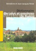 Couverture du livre « Dictionnaire des pays et provinces de France » de Benedicte Fenie aux éditions Sud Ouest Editions
