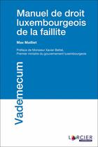 Couverture du livre « Manuel de droit luxembourgeois de la faillite » de Max Mailliet aux éditions Larcier Luxembourg