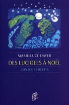 Couverture du livre « Des lucioles à Noël ; contes et récits » de Marie-Luce Dayer aux éditions Saint Augustin