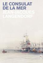Couverture du livre « Le consulat de la mer » de Jean-Jacques Langendorf aux éditions Infolio