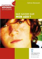 Couverture du livre « Que savoir sur mon ado ? » de Celine Boisvert aux éditions Sainte Justine