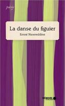 Couverture du livre « La danse du figuier » de Emne Nasereddine aux éditions Memoire D'encrier