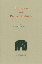 Couverture du livre « Entretien avec Pierre Soulages » de Charles Juliet aux éditions L'echoppe