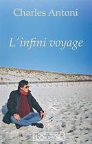 Couverture du livre « L'infini voyage » de Charles Antoni aux éditions L'originel Charles Antoni