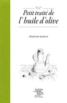 Couverture du livre « Petit traité de l'huile d'olive » de Martine Agrech aux éditions Le Sureau