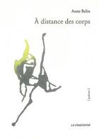 Couverture du livre « À distance des corps » de Anne Belin aux éditions La Dragonne