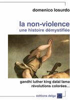 Couverture du livre « La Non-violence. Une histoire démystifiée » de Losurdo Domenico aux éditions Delga