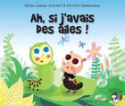 Couverture du livre « Ah, si j'avais des ailes ! » de Celine Lamour-Crochet et Christel Desmoineaux aux éditions Pemf