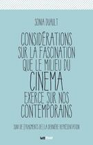 Couverture du livre « Considérations sur la fascination que le milieu du cinéma exerce sur nos contemporains » de Sonia Duault aux éditions Lettmotif