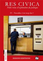 Couverture du livre « Res civica - iv - travailler c'est trop dur ? » de Eeeoys/Soulier/Tugny aux éditions Books On Demand