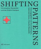 Couverture du livre « Shifting patterns ; Christopher Alexander und der Eishin Campus » de  aux éditions Park Books