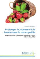 Couverture du livre « Prolonger la jeunesse et la beaute avec la naturopathie » de Venediktova-A aux éditions Vie