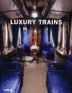Couverture du livre « Luxury trains » de Eva Marin aux éditions Teneues - Livre