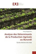 Couverture du livre « Analyse des determinants de la production agricole au burundi - cas du haricot et du mais » de Ntagahoraho Thierry aux éditions Editions Universitaires Europeennes