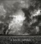 Couverture du livre « À bords perdus » de Thierry Colin aux éditions Snoeck