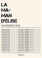 Couverture du livre « La maman d'Elise » de Gaelle Pasquier De Solan aux éditions Baudelaire