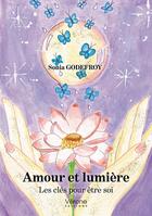 Couverture du livre « Amour et lumière : les clés pour être soi » de Sonia Godefroy aux éditions Verone