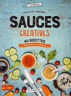 Couverture du livre « Sauces créatives ; 40 recettes pour réveiller vos papilles » de Cerise Criel et Marie Sutter aux éditions Marie-claire