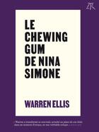 Couverture du livre « Le chewing-gum de Nina Simone » de Warren Ellis aux éditions Table Ronde