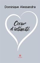 Couverture du livre « Coeur d'intimité » de Dominique Alessandra aux éditions Le Lys Bleu