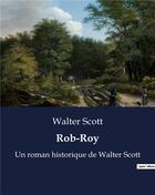 Couverture du livre « Rob-Roy : Un roman historique de Walter Scott » de Walter Scott aux éditions Culturea