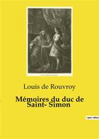 Couverture du livre « Mémoires du duc de Saint­ Simon » de Louis de Rouvroy aux éditions Culturea