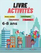 Couverture du livre « Livre activites 6-8 ans - mots meles coloriages labyrinthes sudoku - couvertyre style licorne » de Independent P. aux éditions Gravier Jonathan