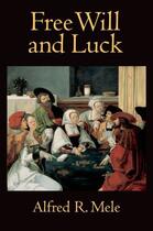 Couverture du livre « Free Will and Luck » de Mele Alfred R aux éditions Oxford University Press Usa