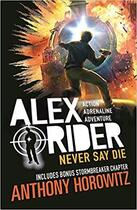 Couverture du livre « NEVER SAY DIE - ALEX RIDER » de Anthony Horowitz aux éditions Walker Books