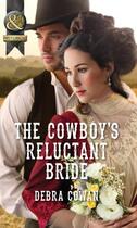 Couverture du livre « The Cowboy's Reluctant Bride (Mills & Boon Historical) » de Debra Cowan aux éditions Mills & Boon Series