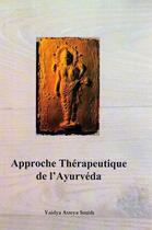 Couverture du livre « Approche thérapeutique de l'ayurvéda » de Vaidya Atreya Smith aux éditions Ieev
