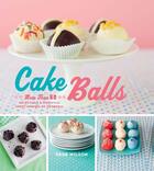 Couverture du livre « Cake Balls » de Wilson Dede aux éditions Harvard Common Press