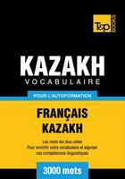 Couverture du livre « Vocabulaire Français-Kazakh  pour l'autoformation - 3000 mots » de Andrey Taranov aux éditions T&p Books