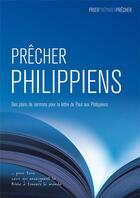Couverture du livre « Prêcher Philippiens ; des plans de sermons pour la lettre de Paul aux Philippiens » de Phil Crowter aux éditions Langham Partner