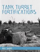 Couverture du livre « Tank Turret Fortifications » de Short Neil aux éditions Crowood Press Digital