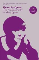 Couverture du livre « Quant by Quant ; the authobiography of Mary Quant ; the early years » de Mary Quant aux éditions Victoria And Albert Museum