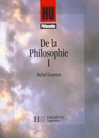 Couverture du livre « De la philosophie t.1 » de Michel Gourinat aux éditions Hachette Education