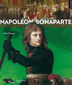 Couverture du livre « Napoléon Bonaparte ; un homme ; un empereur » de Irene Delage aux éditions Hachette Enfants