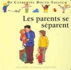 Couverture du livre « Les parents se séparent » de Catherine Dolto et Colline Faure-Poiree aux éditions Gallimard Jeunesse Giboulees