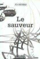 Couverture du livre « Le sauveur » de Jo NesbØ aux éditions Gallimard