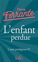 Couverture du livre « L'amie prodigieuse Tome 4 ; l'enfant perdue » de Elena Ferrante aux éditions Folio
